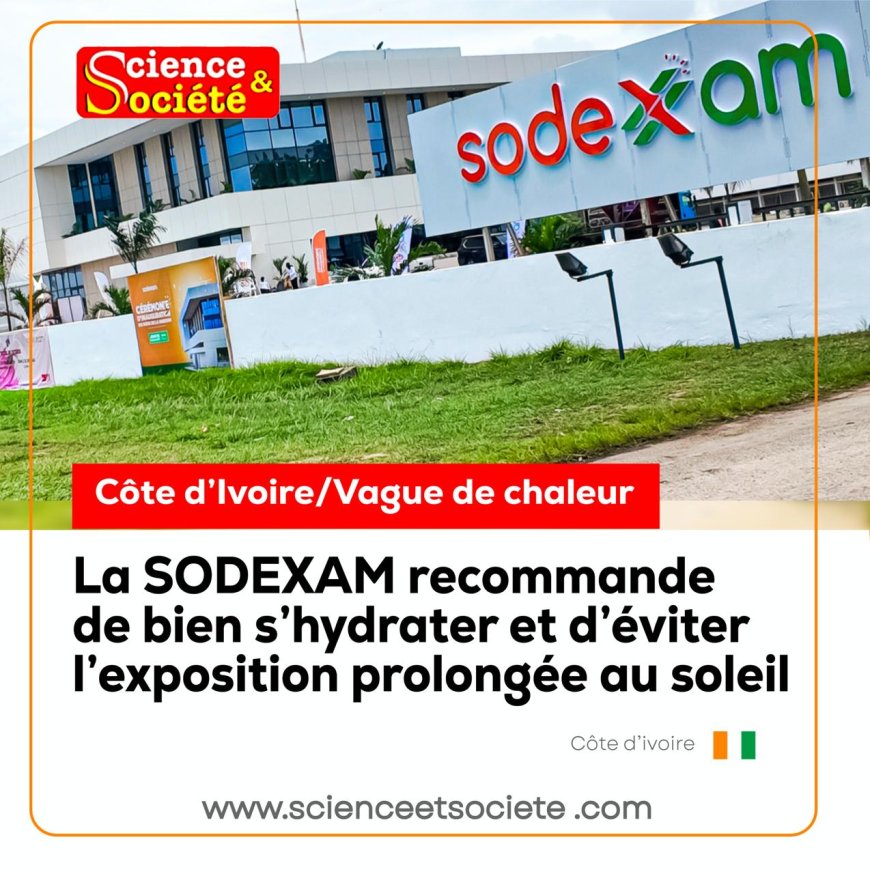 Côte d’Ivoire/Vague de chaleur : la SODEXAM recommande de bien s’hydrater et d’éviter l’exposition prolongée au soleil