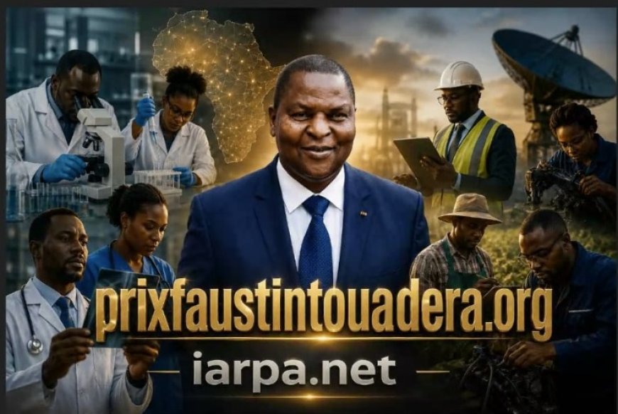Prix Faustin-Archange Touadéra : la Science et l’Innovation au service de la Souveraineté et de la Transformation Structurelle de l’Afrique